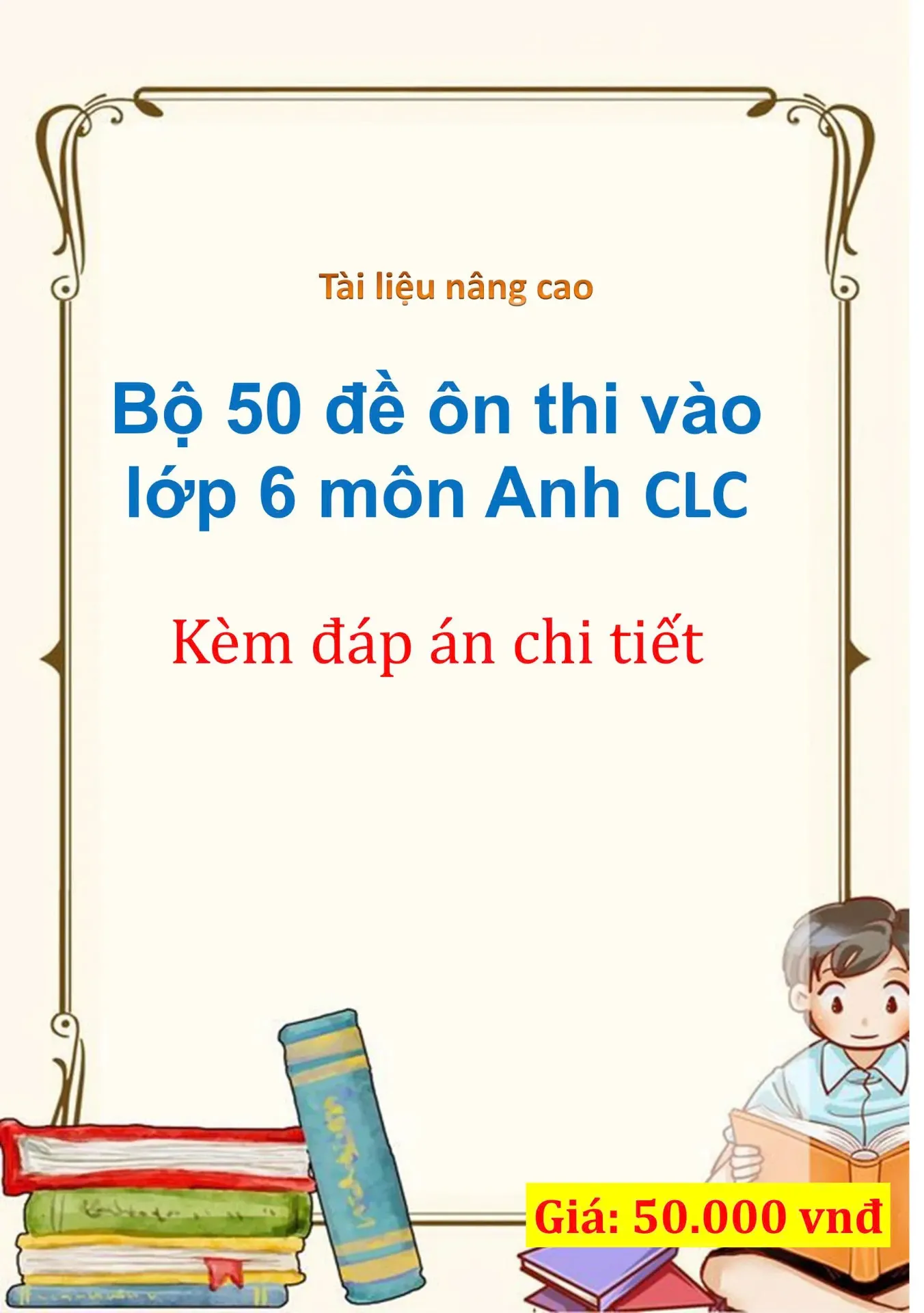 Bộ 50 đề ôn thi vào lớp 6 môn Anh CLC